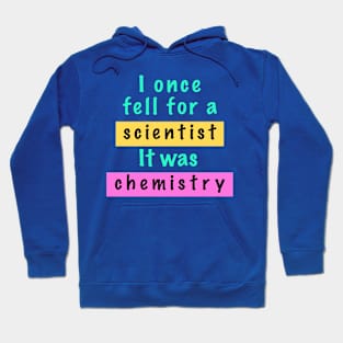 I once fell for a scientist. Hoodie